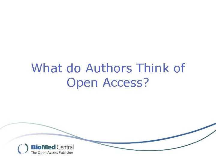 What do Authors Think of Open Access? 