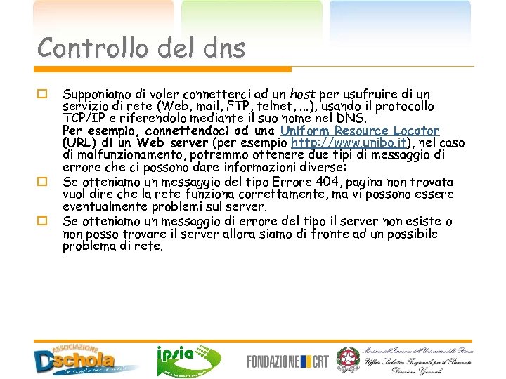 Controllo del dns o o o Supponiamo di voler connetterci ad un host per