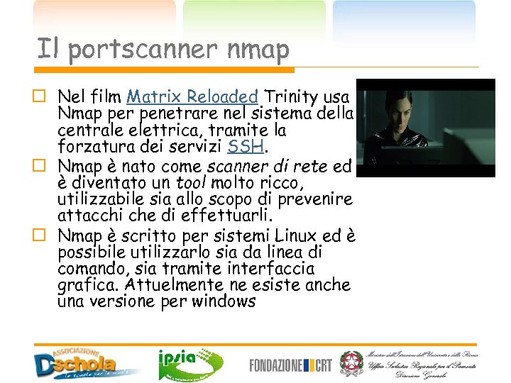 Il portscanner nmap o Nel film Matrix Reloaded Trinity usa Nmap per penetrare nel