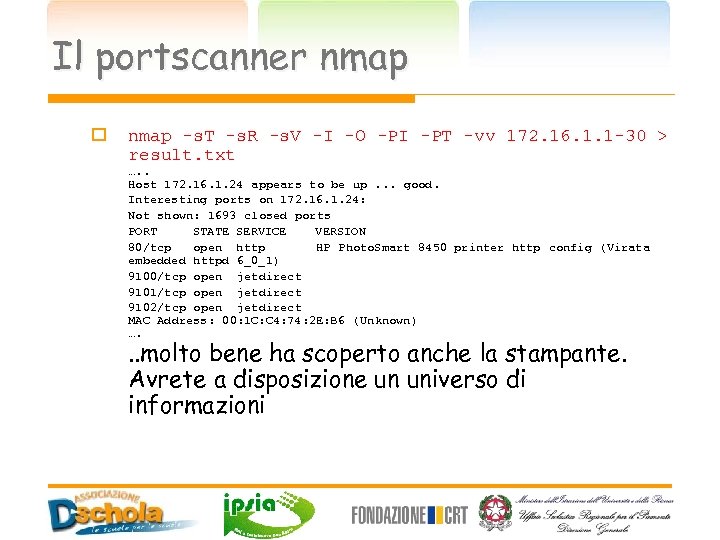 Il portscanner nmap o nmap -s. T -s. R -s. V -I -O -PI
