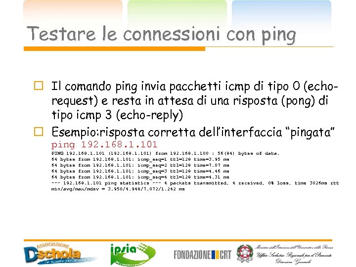 Testare le connessioni con ping o Il comando ping invia pacchetti icmp di tipo