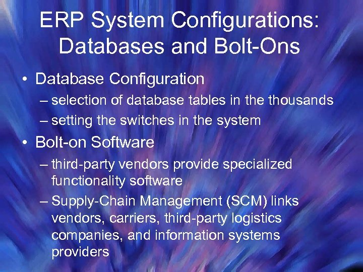 ERP System Configurations: Databases and Bolt-Ons • Database Configuration – selection of database tables