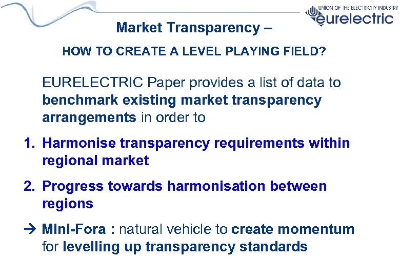 Market Transparency – HOW TO CREATE A LEVEL PLAYING FIELD? EURELECTRIC Paper provides a