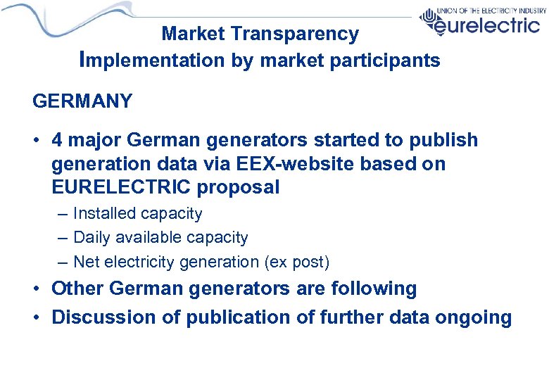 Market Transparency Implementation by market participants GERMANY • 4 major German generators started to