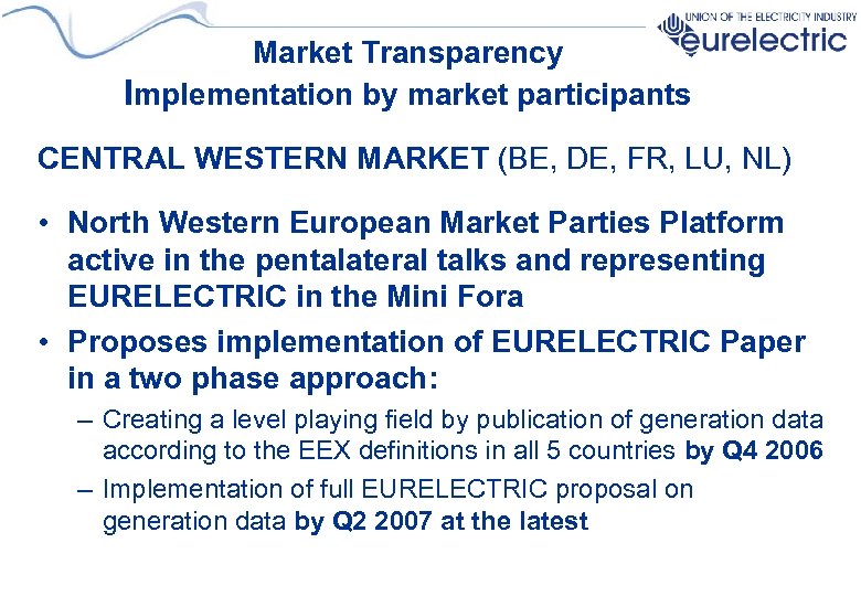 Market Transparency Implementation by market participants CENTRAL WESTERN MARKET (BE, DE, FR, LU, NL)