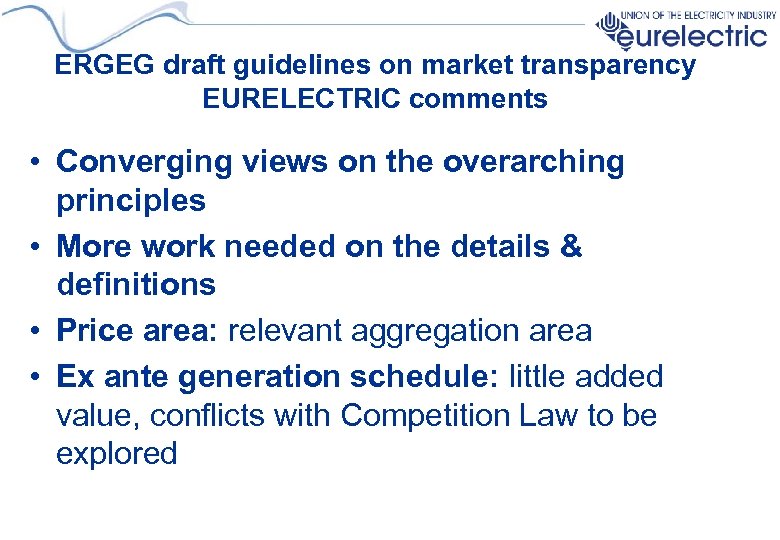 ERGEG draft guidelines on market transparency EURELECTRIC comments • Converging views on the overarching