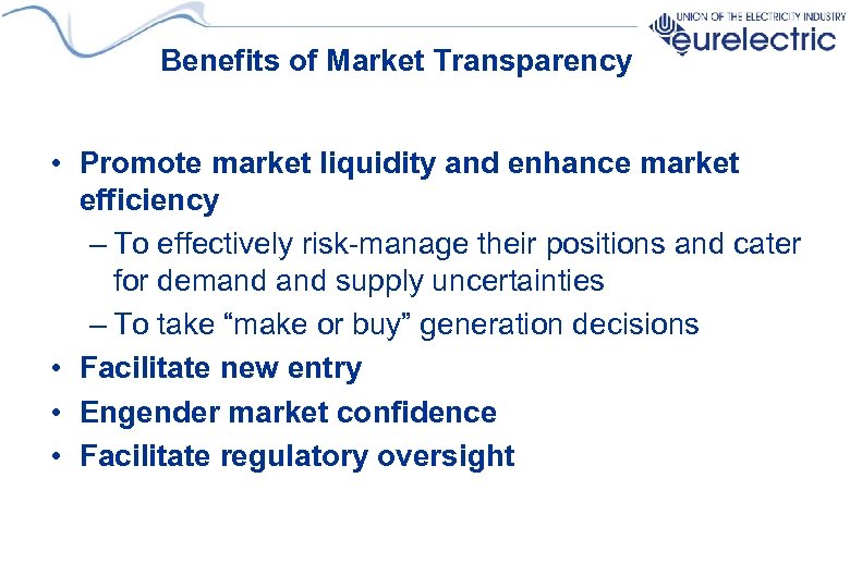 Benefits of Market Transparency • Promote market liquidity and enhance market efficiency – To