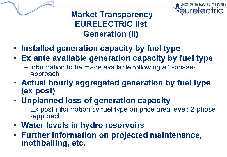 Market Transparency EURELECTRIC list Generation (II) • Installed generation capacity by fuel type •