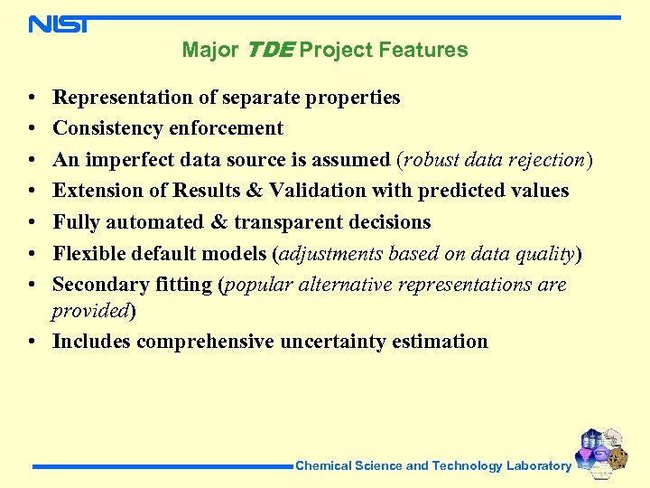 Major TDE Project Features • • Representation of separate properties Consistency enforcement An imperfect