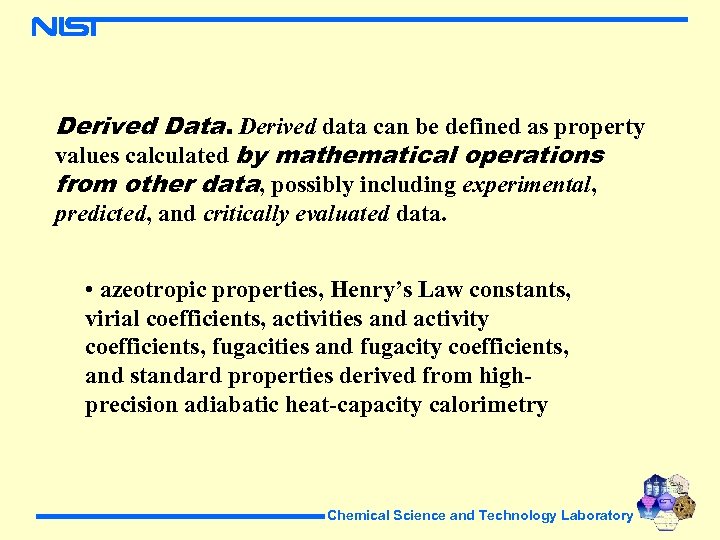 Derived Data. Derived data can be defined as property values calculated by mathematical operations