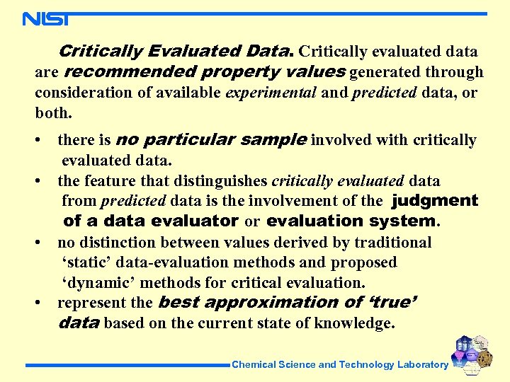 Critically Evaluated Data. Critically evaluated data are recommended property values generated through consideration of