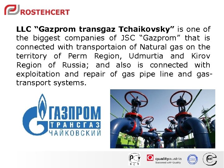 LLC “Gazprom transgaz Tchaikovsky” is one of the biggest companies of JSC “Gazprom” that