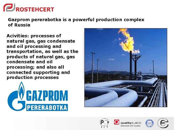 Gazprom pererabotka is a powerful production complex of Russia Acivities: processes of natural gas,