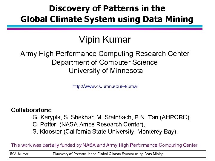 Discovery of Patterns in the Global Climate System using Data Mining Vipin Kumar Army