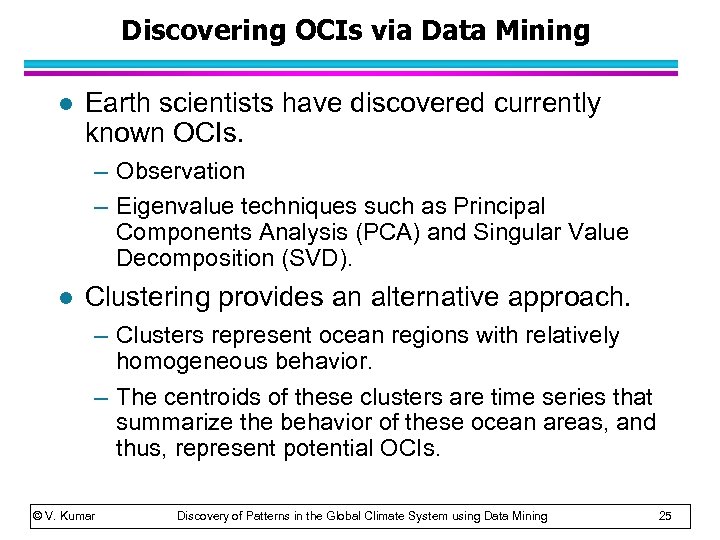 Discovering OCIs via Data Mining l Earth scientists have discovered currently known OCIs. –