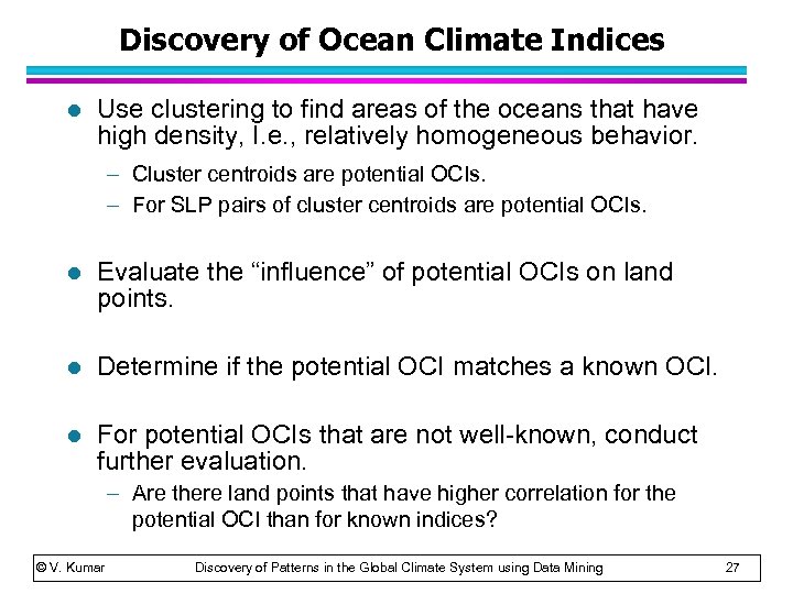 Discovery of Ocean Climate Indices l Use clustering to find areas of the oceans