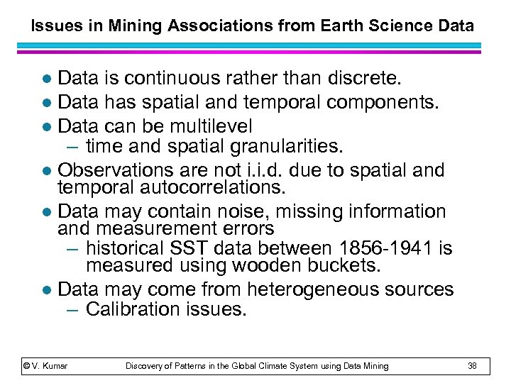 Issues in Mining Associations from Earth Science Data is continuous rather than discrete. l