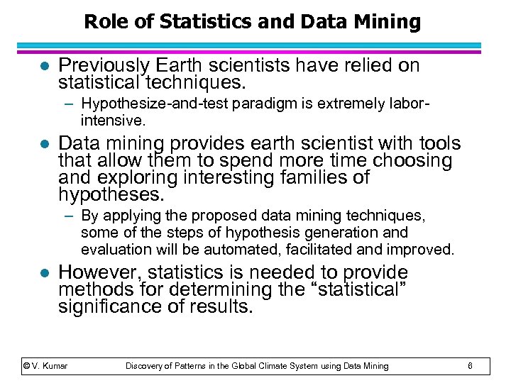 Role of Statistics and Data Mining l Previously Earth scientists have relied on statistical