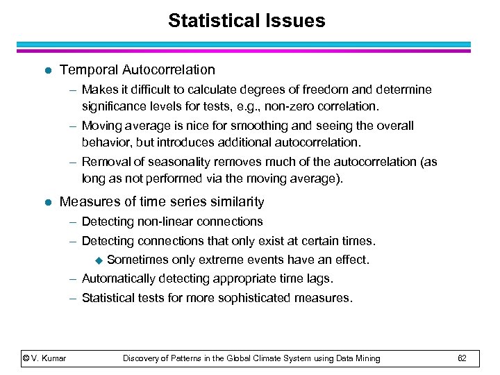 Statistical Issues l Temporal Autocorrelation – Makes it difficult to calculate degrees of freedom