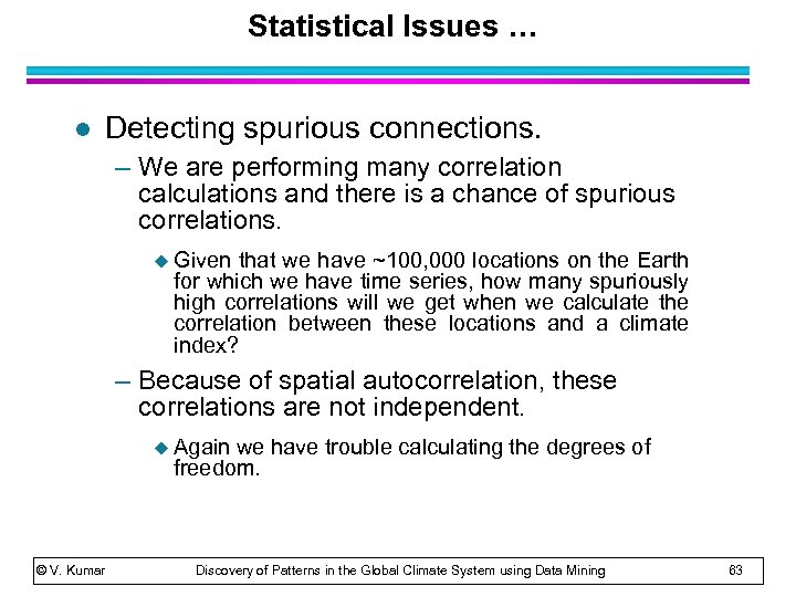 Statistical Issues … l Detecting spurious connections. – We are performing many correlation calculations