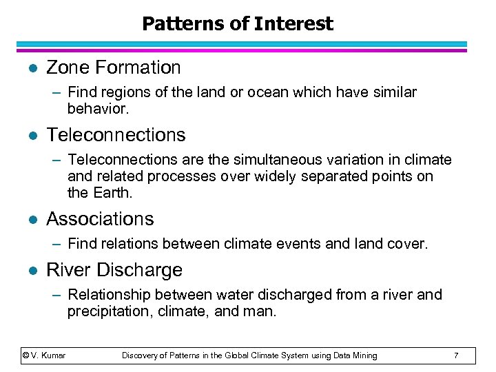 Patterns of Interest l Zone Formation – Find regions of the land or ocean