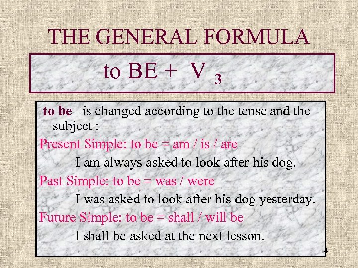 THE GENERAL FORMULA to BE + V 3 to be is changed according to