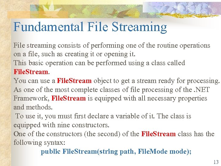 Fundamental File Streaming File streaming consists of performing one of the routine operations on