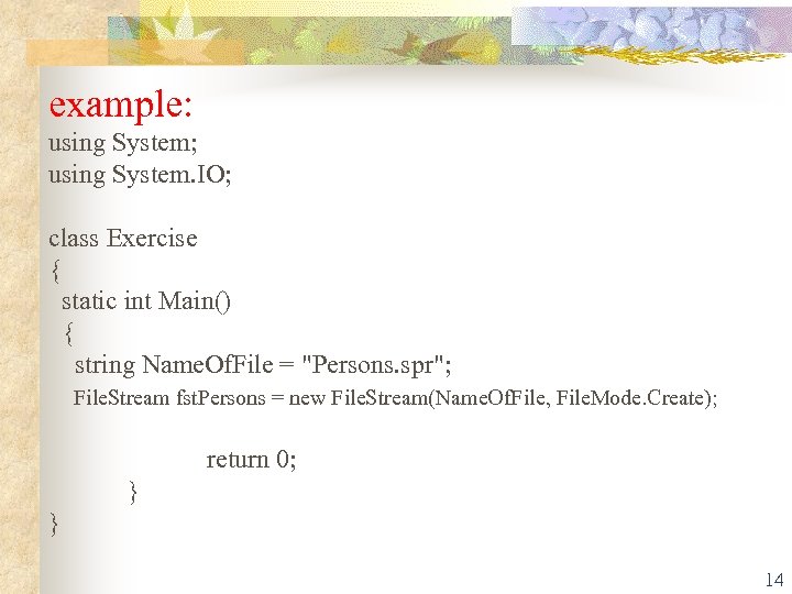 example: using System; using System. IO; class Exercise { static int Main() { string