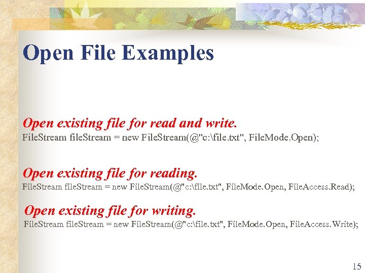 Open File Examples Open existing file for read and write. File. Stream file. Stream