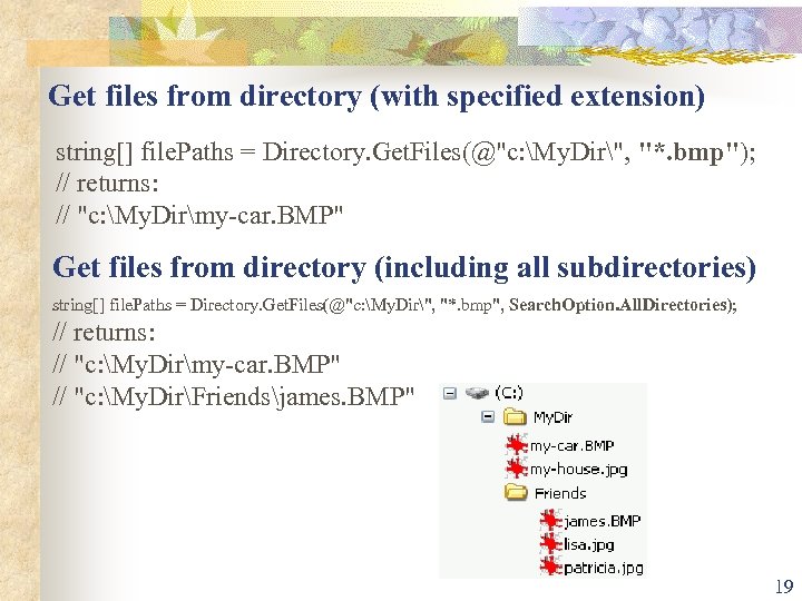 Get files from directory (with specified extension) string[] file. Paths = Directory. Get. Files(@