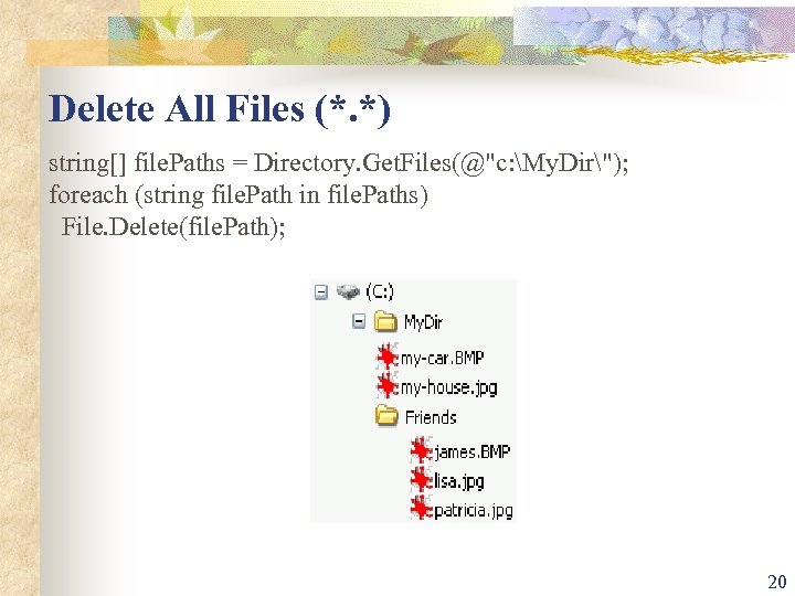 Delete All Files (*. *) string[] file. Paths = Directory. Get. Files(@