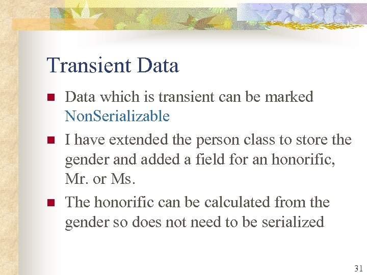 Transient Data n n n Data which is transient can be marked Non. Serializable