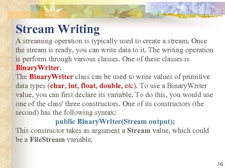 Stream Writing A streaming operation is typically used to create a stream. Once the