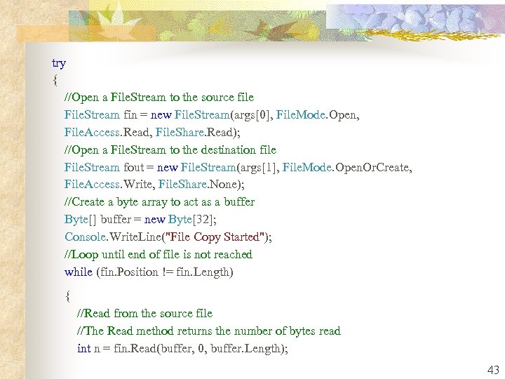  try { //Open a File. Stream to the source file File. Stream fin