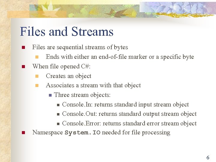  Files and Streams n n n Files are sequential streams of bytes n