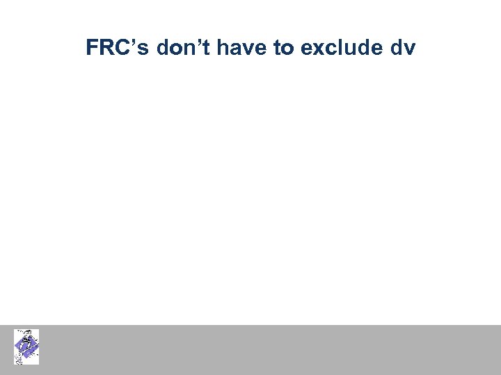 FRC’s don’t have to exclude dv 