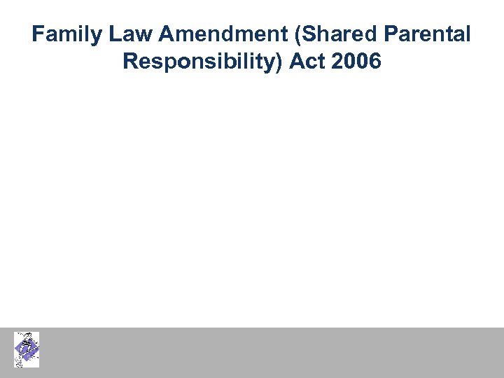 Family Law Amendment (Shared Parental Responsibility) Act 2006 