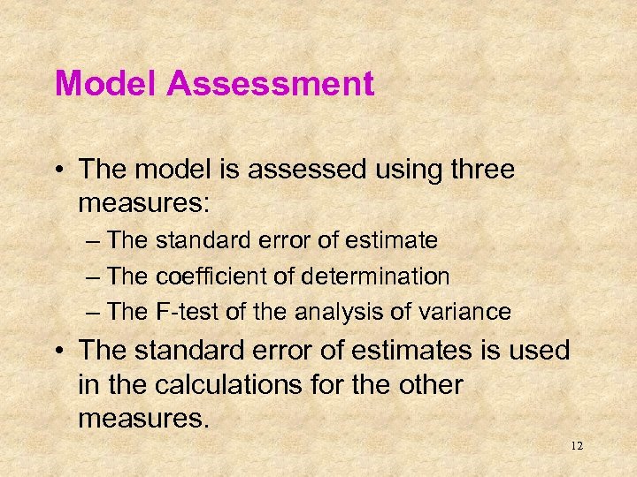 Model Assessment • The model is assessed using three measures: – The standard error