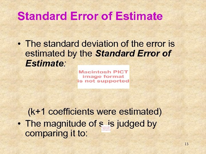 Standard Error of Estimate • The standard deviation of the error is estimated by