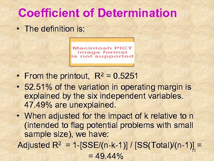 Coefficient of Determination • The definition is: • From the printout, R 2 =