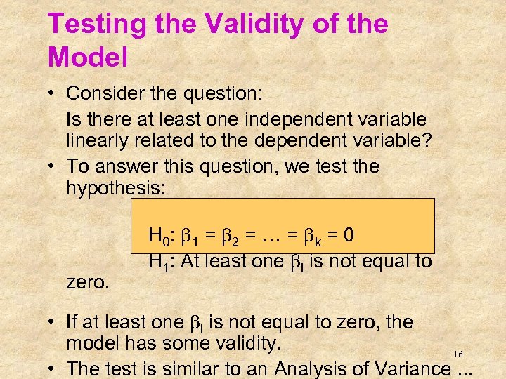 Testing the Validity of the Model • Consider the question: Is there at least