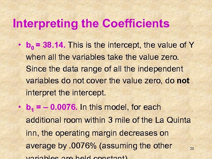 Interpreting the Coefficients • b 0 = 38. 14. This is the intercept, the