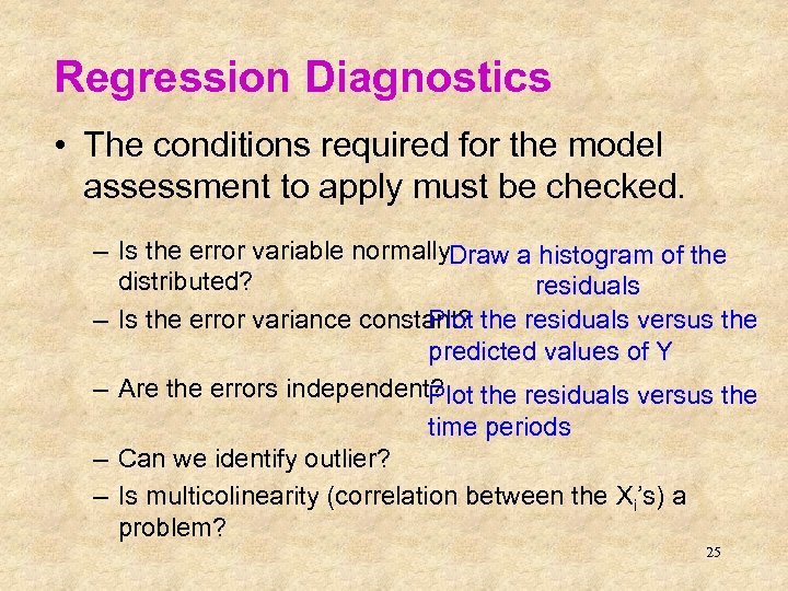 Regression Diagnostics • The conditions required for the model assessment to apply must be