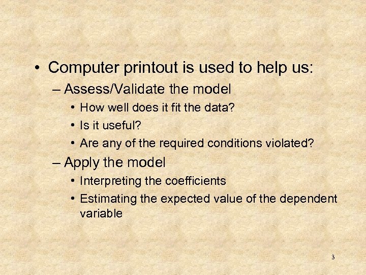  • Computer printout is used to help us: – Assess/Validate the model •