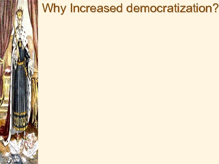 Why Increased democratization? 
