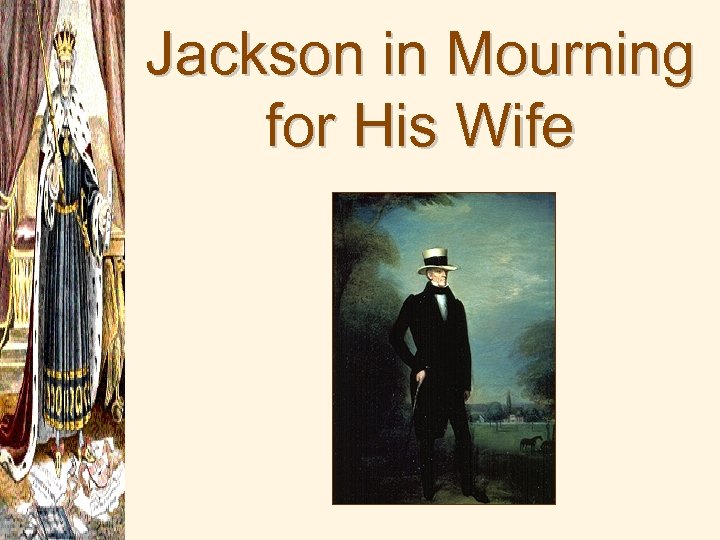 Jackson in Mourning for His Wife 