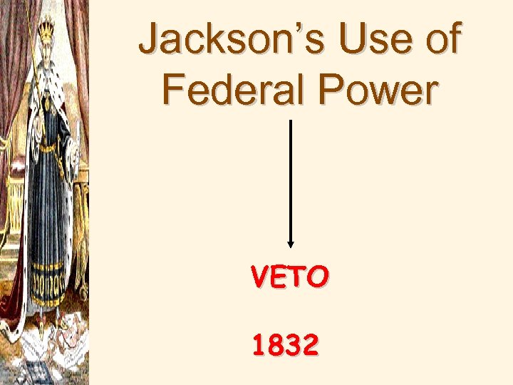 Jackson’s Use of Federal Power VETO 1832 