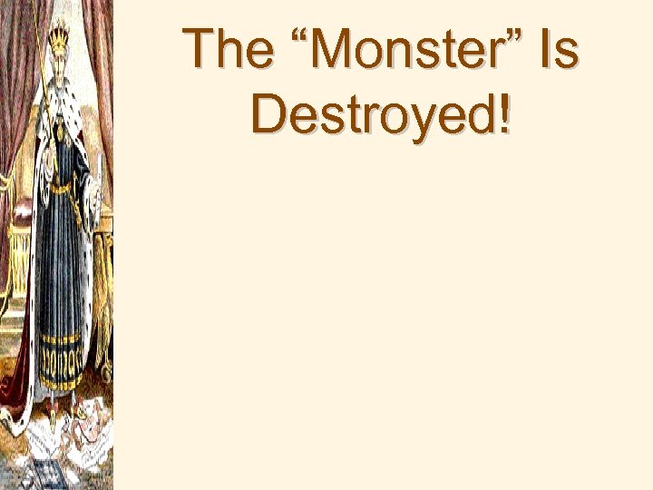 The “Monster” Is Destroyed! 