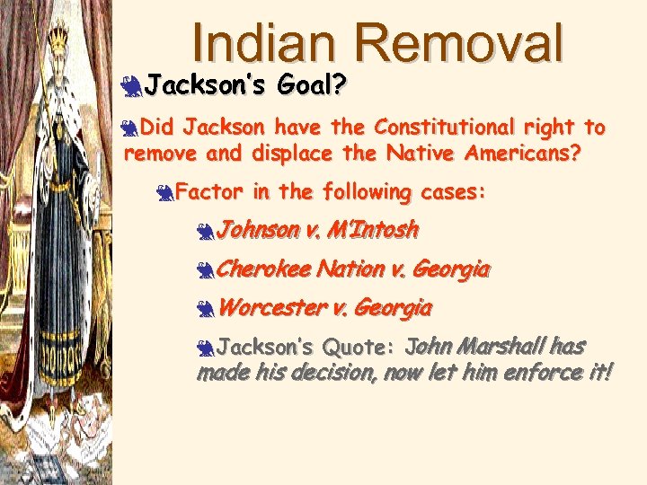 Indian Removal 3 Jackson’s Goal? 3 Did Jackson have the Constitutional right to remove