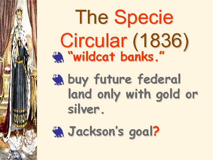 The Specie Circular (1836) 3 “wildcat banks. ” 3 buy future federal land only